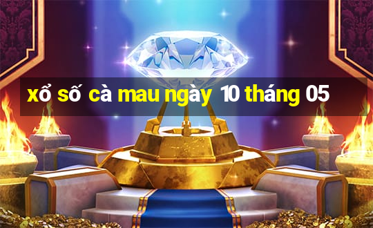 xổ số cà mau ngày 10 tháng 05