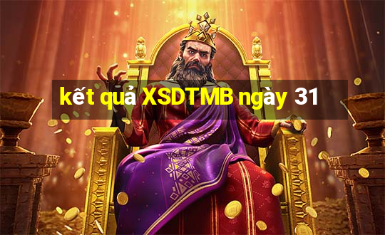 kết quả XSDTMB ngày 31