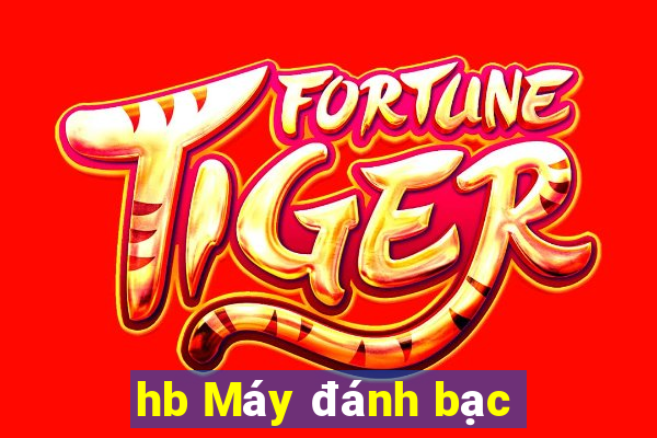 hb Máy đánh bạc