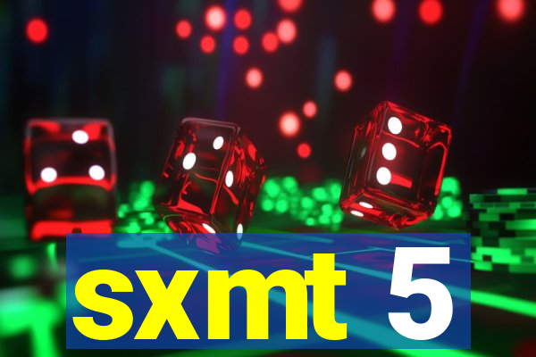 sxmt 5