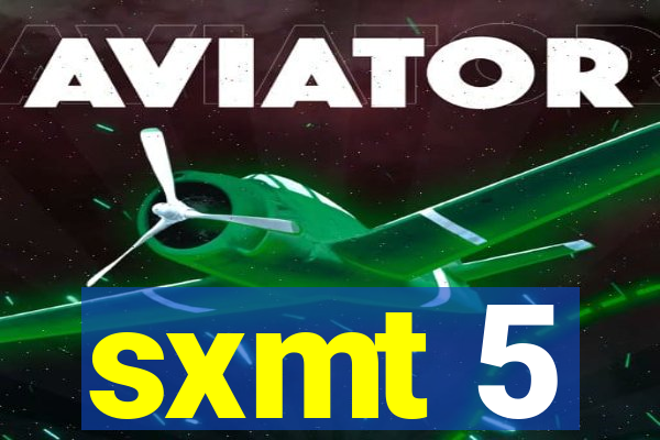 sxmt 5