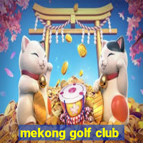 mekong golf club