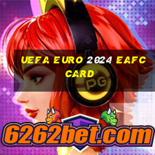 uefa euro 2024 eafc card