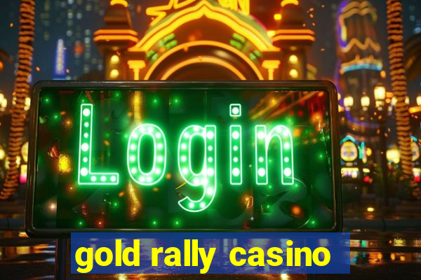 gold rally casino