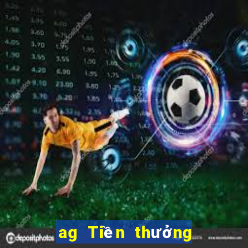 ag Tiền thưởng may mắn