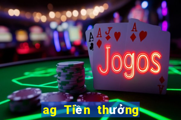 ag Tiền thưởng may mắn