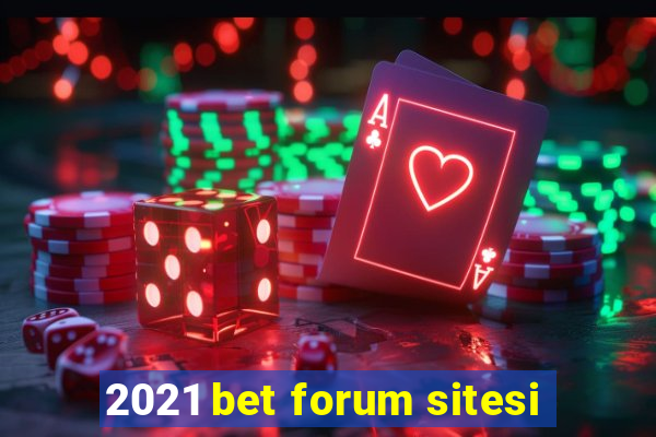 2021 bet forum sitesi