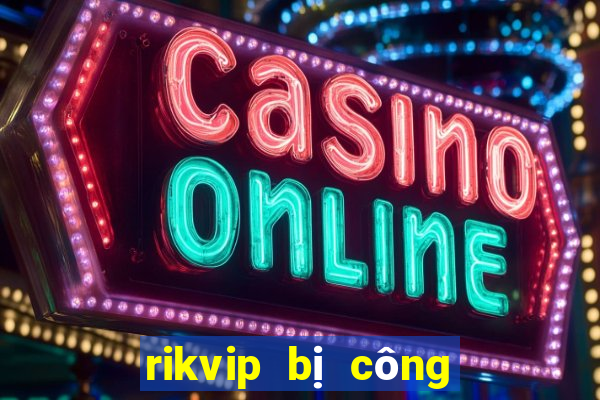 rikvip bị công an bắt 2024