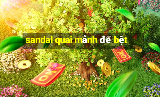 sandal quai mảnh đế bệt