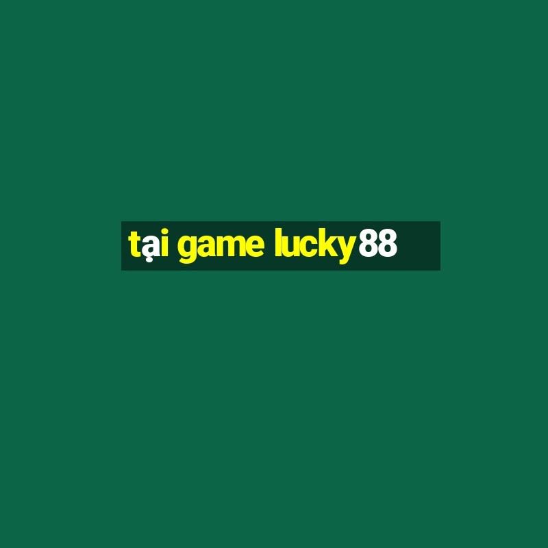 tại game lucky88