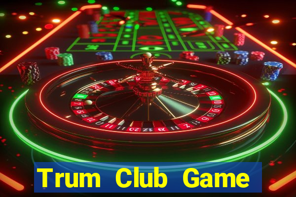 Trum Club Game Bài Online Hay