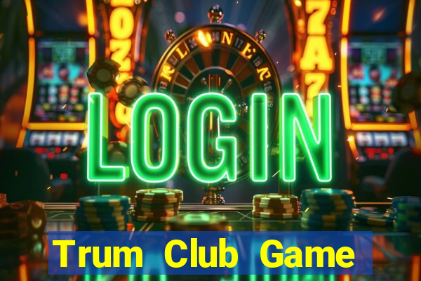 Trum Club Game Bài Online Hay