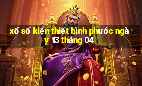 xổ số kiến thiết bình phước ngày 13 tháng 04