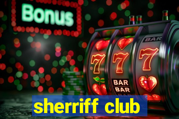 sherriff club