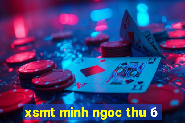 xsmt minh ngoc thu 6