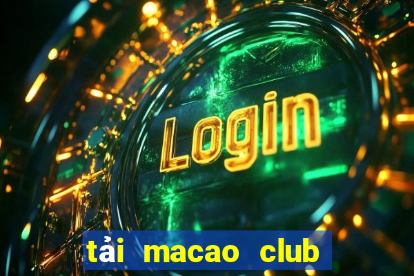 tải macao club cho android