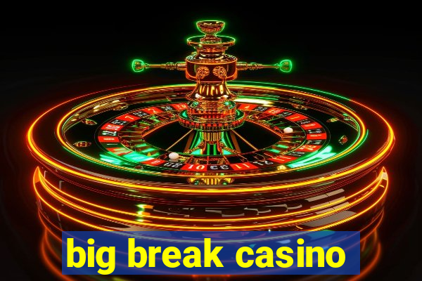 big break casino