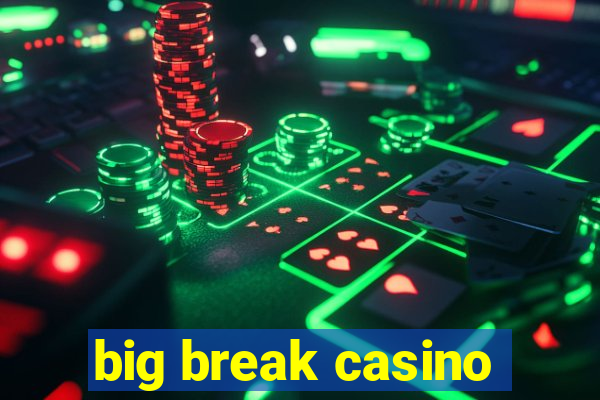 big break casino