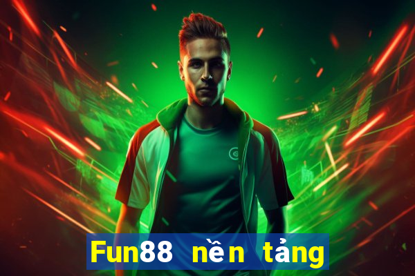 Fun88 nền tảng giàu có