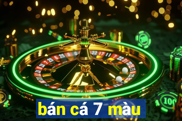 bán cá 7 màu