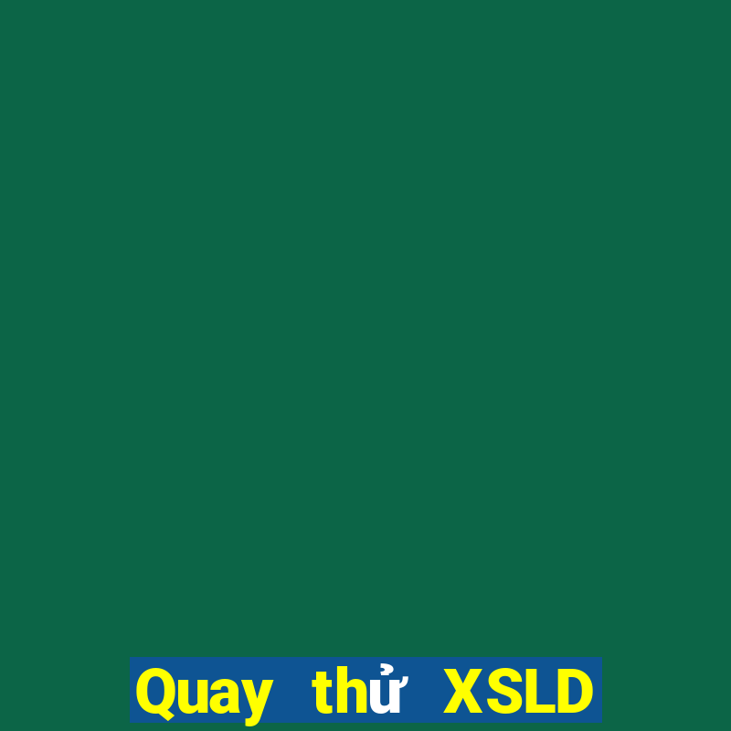 Quay thử XSLD ngày 21