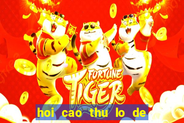 hoi cao thu lo de mien bac