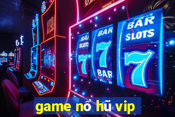 game nổ hũ vip