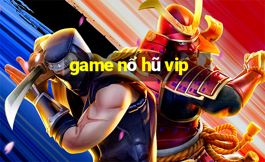 game nổ hũ vip