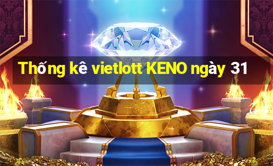 Thống kê vietlott KENO ngày 31