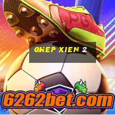 ghep xien 2