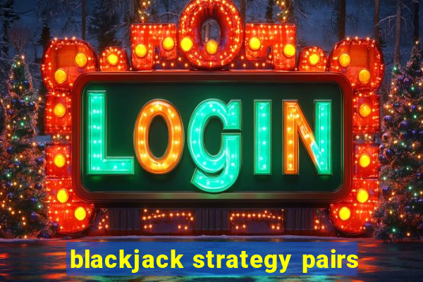 blackjack strategy pairs