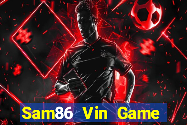 Sam86 Vin Game Bài 247