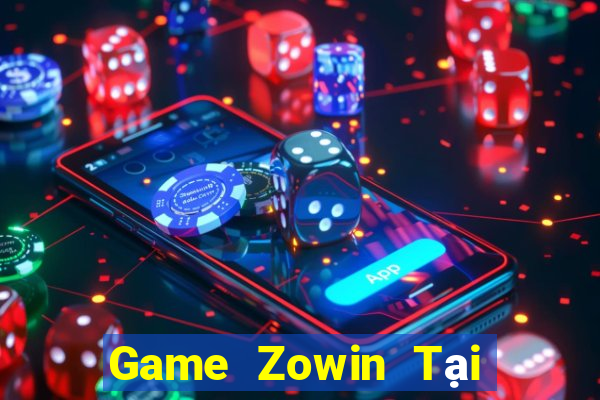 Game Zowin Tại Game Bài Đổi Thưởng