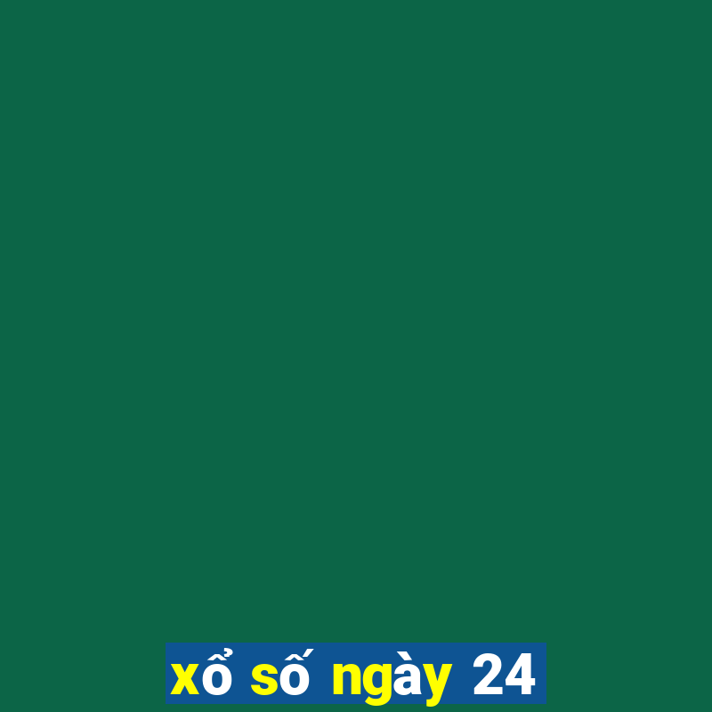 xổ số ngày 24