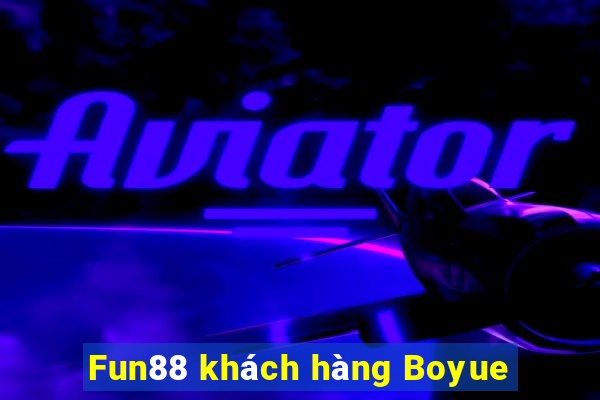 Fun88 khách hàng Boyue