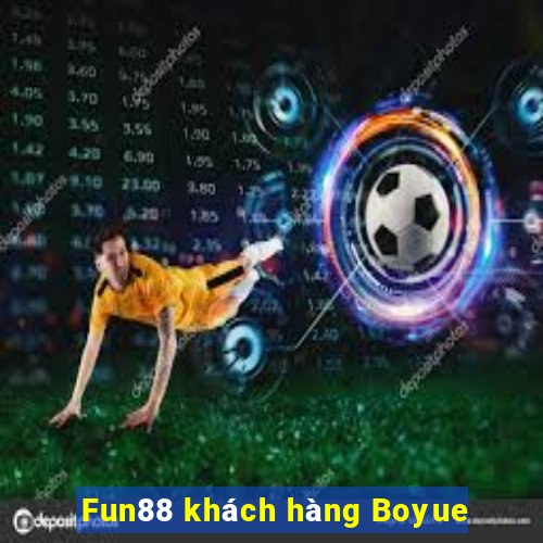 Fun88 khách hàng Boyue