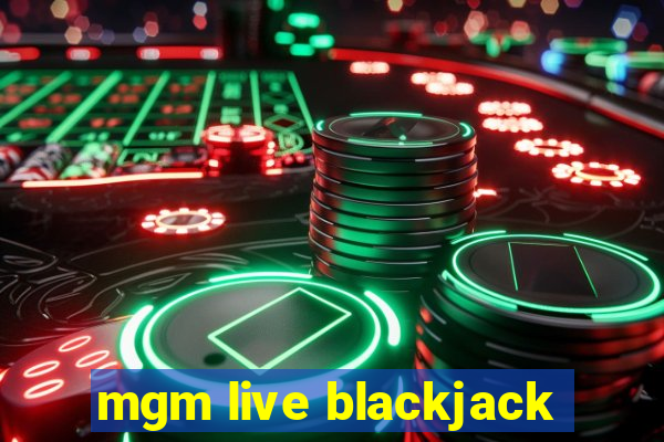 mgm live blackjack