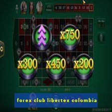 forex club libertex colombia