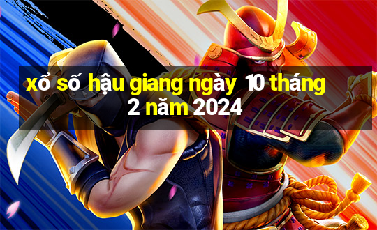 xổ số hậu giang ngày 10 tháng 2 năm 2024