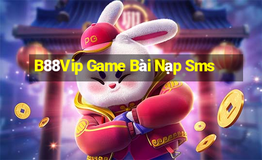 B88Vip Game Bài Nạp Sms