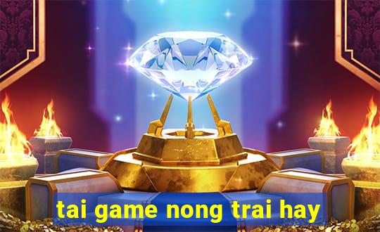 tai game nong trai hay