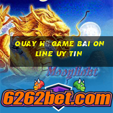 Quay Hủ Game Bài Online Uy Tín