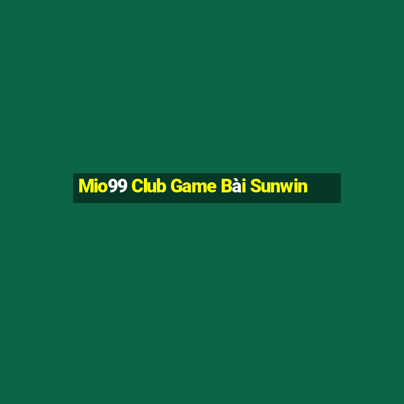 Mio99 Club Game Bài Sunwin