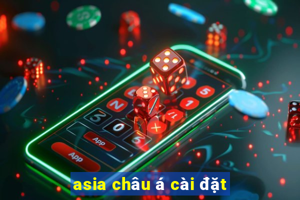 asia châu á cài đặt