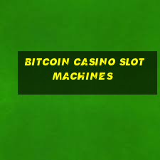 bitcoin casino slot machines