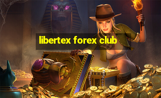 libertex forex club