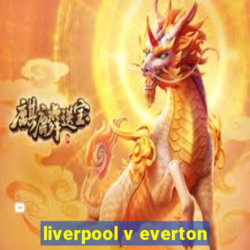 liverpool v everton