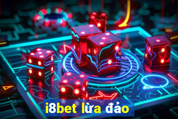 i8bet lừa đảo