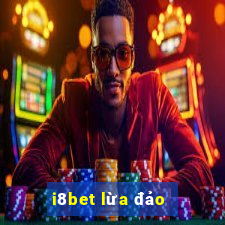 i8bet lừa đảo