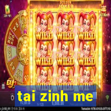 tai zinh me